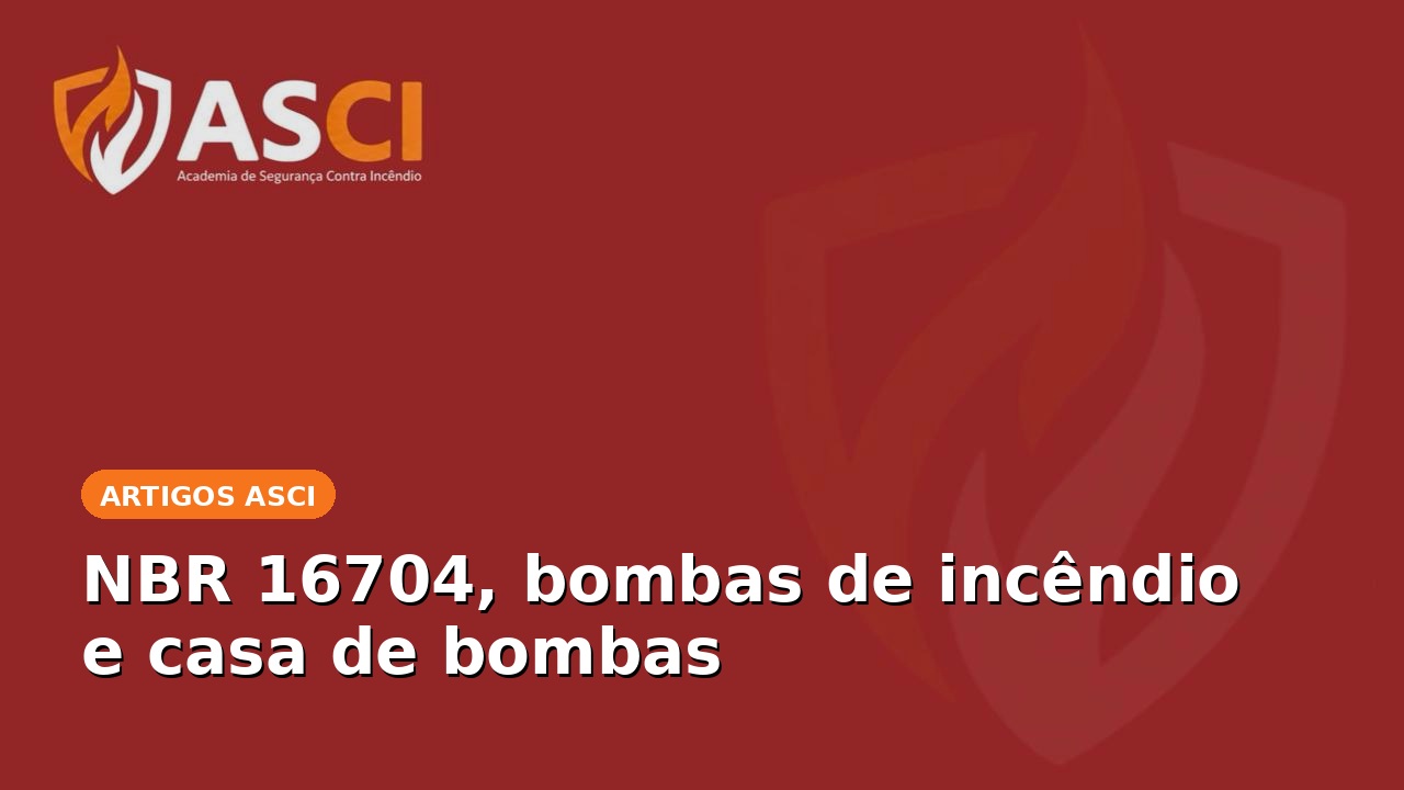 NBR 16704, bombas de incêndio e casa de bombas