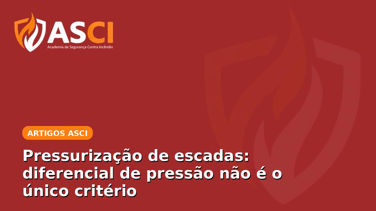 Pressurização de escadas: diferencial de pressão não é o único critério