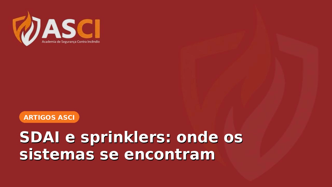 SDAI e sprinklers: onde os sistemas se encontram
